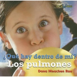 Los Pulmones (My Lungs) (Qué Hay Dentro de Mí? (What's Inside Me?)) (Spanish Edition)