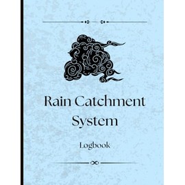 Farm Rain Catchment System Logbook: Logbook for Monitoring Farm Rainwater Collection Systems