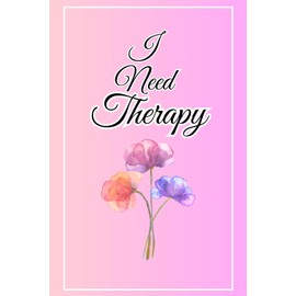 I Need Therapy: 2-in-1 Journal | Therapy | Funny Gag Gift For Women & Girls | Gift for girlfriend | Gift for Ex