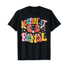 Keepin' It Renal National Nephrology Nurses Week T-Shirt