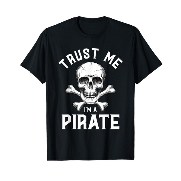 Trust Me I'm A Pirate - Funny Skull Crossbones Freebooter