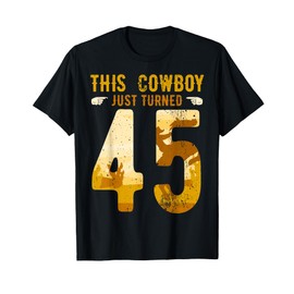 Cowboy 45th Birthday Party Rodeo Hat Horse Lover Ranch Theme T-Shirt