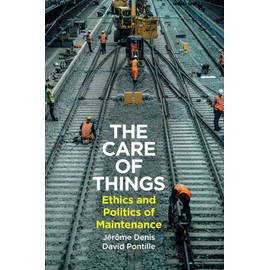 The Care of Things: Ethics and Politics of Maintenance