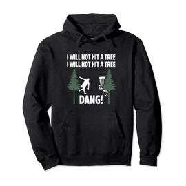 I will not hit a tree I will not hit a tree Dang Disc Golf Pullover Hoodie