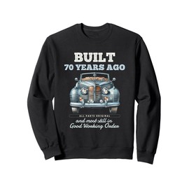Built 70 Years Ago Vintage Car 70 Year Old 70th Birthday Men Sweatshirt