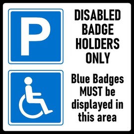 Disabled badge holders only, blue badge MUST be displayed in this area, safety sign - 1mm flexible Plastic sign (100mm x 100mm)