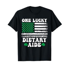 Lucky Dietary Aide St Patricks Day T-Shirt