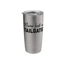 Never Lost a Tailgate Sign,Tailgating Team Football Game Day Stainless Steel Insulated Tumbler