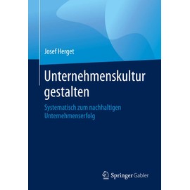 Unternehmenskultur gestalten: Systematisch zum nachhaltigen Unternehmenserfolg