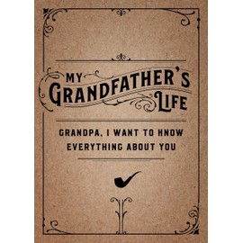 My Grandfather's Life - Second Edition: Grandpa, I Want to Know Everything About You (Volume 37)