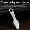 Crowbar crowbar EDC crowbar titanium crowbar mini crowbar key ring