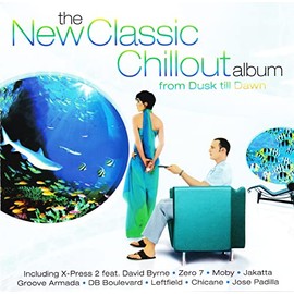 The New Classic Chillout Album - From Dusk Till Dawn