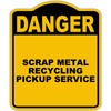 SCRAP METAL RECYCLING PICKUP SERVICE Danger Yellow Black Aluminum Composite