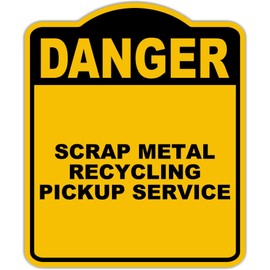 SCRAP METAL RECYCLING PICKUP SERVICE Danger Yellow Black Aluminum Composite Sign 8.5 x 10 inches