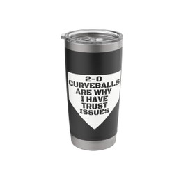 2-0 Curveballs Are Why I Have Trust Issues Funny Baseball Stainless Steel Insulated Tumbler