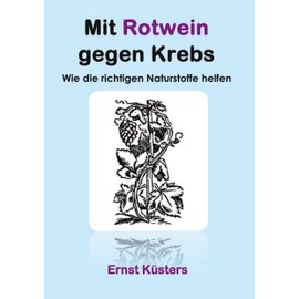 Mit Rotwein gegen Krebs: Wie die richtigen Naturstoffe helfen