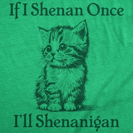 Funny St. Patrick’s Day Cat Shirt for Women – If I Shenan Once I’ll Shenanigan Tee – Cute Irish Pun Graphic T-Shirt – Green Shamrock Party Outfit - Green - XL
