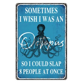 Funny Sarcastic Metal Sign Octopus Sometimes I Wish I Was An Octopus So I Could Slap 8 People At Once,Bathroom Wall Decor,Office Decor,Man Cave 8X12 Inch (903)
