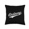 Ordinary Throw Pillow