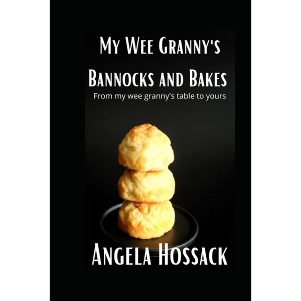 My Wee Granny's Bannocks and Bakes: From My Wee Granny's