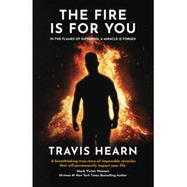 The Fire Is for You: In The Flames of Suffering, A Miracle Is Forged
