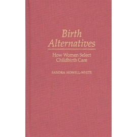 Birth Alternatives: How Women Select Childbirth Care