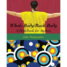Whole Body/Back Body: A Handbook for Archers