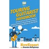 Touring Guitarist Handbook: 101 Secrets to Survive, Thrive, and Succeed