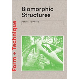 Biomorphic Structures: Form + Technique: Architecture Inspired by Nature