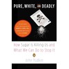 Random House Books for Young Readers Pure, White, and Deadly: How Sugar Is Killing Us and What We Can Do to Stop It