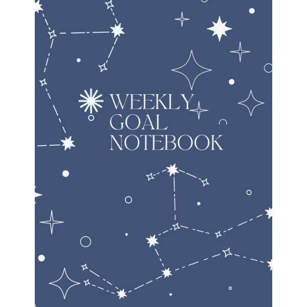 Weekly Goal Notebook: Undated Weekly Goals Planner, To Do List,