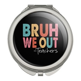 GRAPHICS & MORE Teachers Bruh We Out Compact Travel Purse Handbag Makeup Mirror