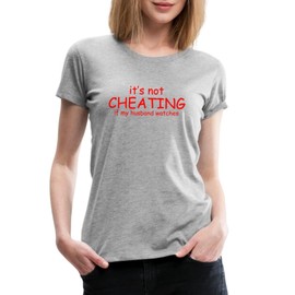 Spreadshirt It's Not Cheating When My Husband Watches Women’s Premium T-Shirt, 3XL, Heather Gray