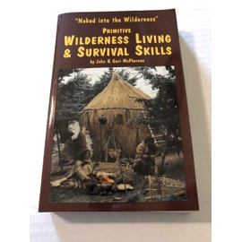 Primitive Wilderness Living and Survival Skills