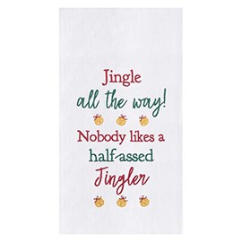 C&F Home Jingle All The Way! Nobody Likes A Half-Assed Jingler Funny Holiday Christmas Xmas Embroidered Flour Sack Kitchen Towel Decor Decoration 18" x 27" White