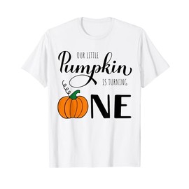 Our Little Pumpkin is Turning 1 1st Birthday fall pumpkin T-Shirt