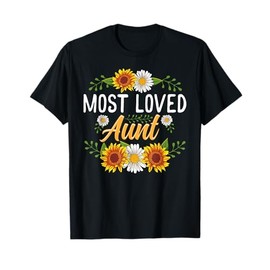 Most Loved Aunt Shirt Sunflower Cute Mothers Day Gifts T-Shirt