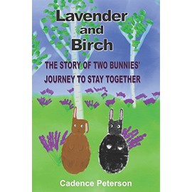 Lavender and Birch: The story of two bunnies' journey to stay together.