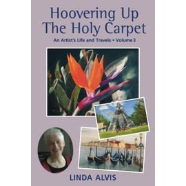 Hoovering Up The Holy Carpet: An Artist's Life and Travels: Volume 3: A Changing World