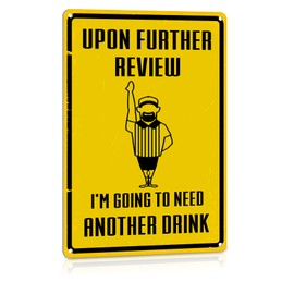 ALREAR Man Cave Decor Funny Garage Signs Sports Bar Pub Metal Tin Sign Upon Further Review I'm Going to Need Another Drink 12" x 8"
