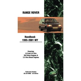 Range Rover 1995-2001 MY Hand Book: LRL0314Eng/3.: Covering 4.0 and 4.6 Litre V8i Petrol Engines and 2.5 Litre Diesel Engines
