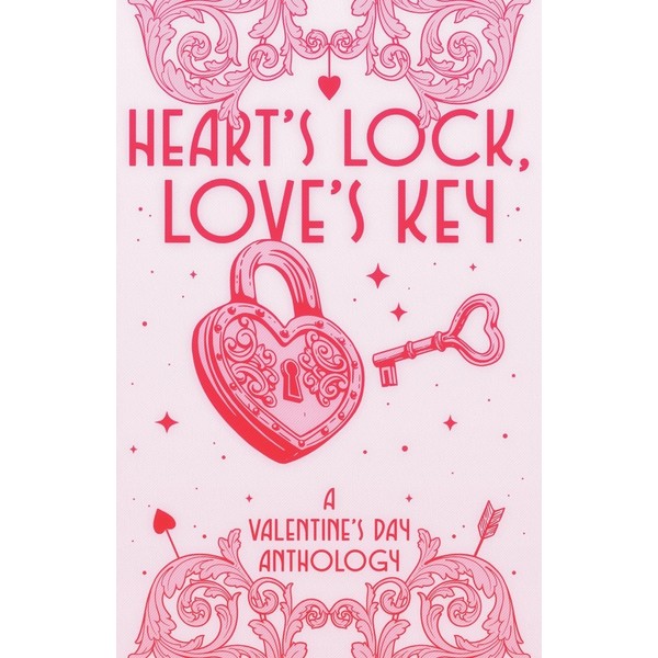 Heart's Lock, Love's Key: A Valentine's Day Anthology