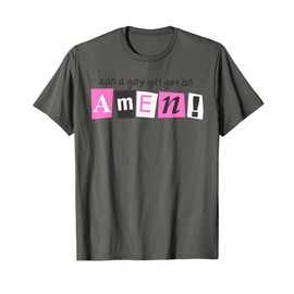 Can A Gay Girl Get An Amen! Apparel T-Shirt
