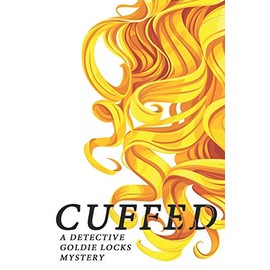 CUFFED: A Detective Goldie Locks Mystery