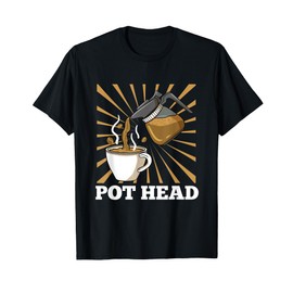 Pot Head for Coffee Lover Gift T-Shirt