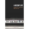 A Decent Life: Morality for the Rest of Us