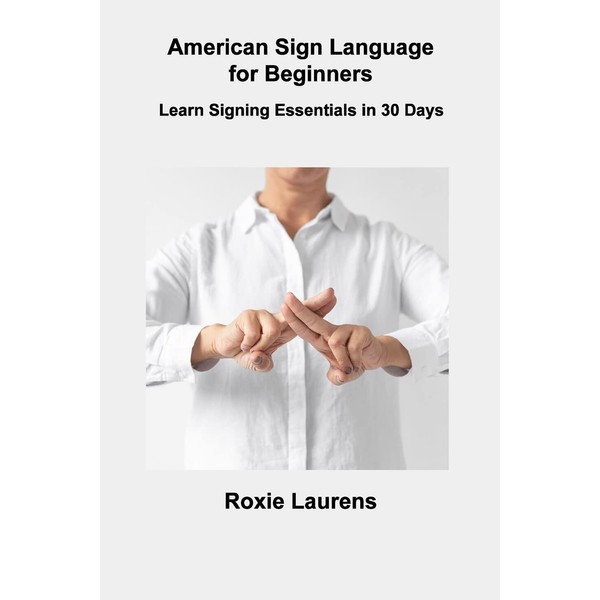American Sign Language for Beginners: Learn Signing Essentials in 30