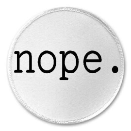 Unbranded Nope - 3" Sew / Iron On Patch Funny Joke Humor Sarcasm No Way Stocking Stuffer