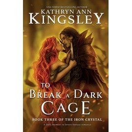 To Break a Dark Cage: A dark enemies to lovers fantasy romance (The Iron Crystal)