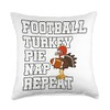Football Turkey Pie Nap Repeat Funny Thanksgiving Game Throw Pillow